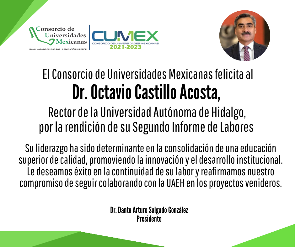 El Consorcio de Universidades Mexicanas felicita al Dr. Octavio Castillo Acosta, Rector de la Universidad Autónoma de Hidalgo, por la rendición de su Segundo Informe de Labores.