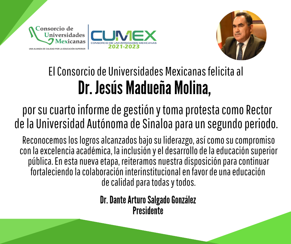 CUMex felicita al Dr. Jesús Madueña Molina, por su cuarto informe de gestión y toma de protesta como Rector de la Universidad Autónoma de Sinaloa para un segundo periodo.